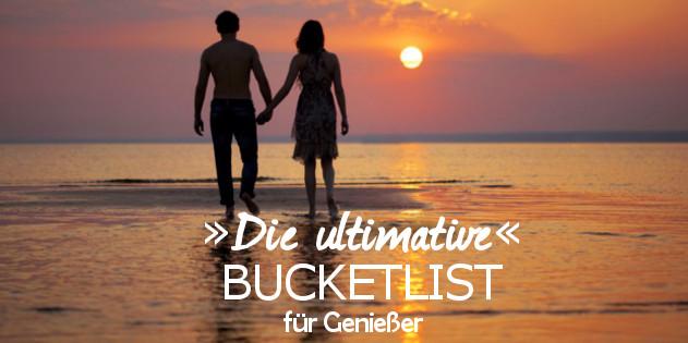 Die ultimative Bucketlist für Genießer