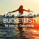 Bucketlist bis 35