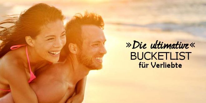 Die ultimative Reise-Bucketlist für Verliebte