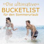 Die ultimative Reisebucketlist für Sommerurlaub