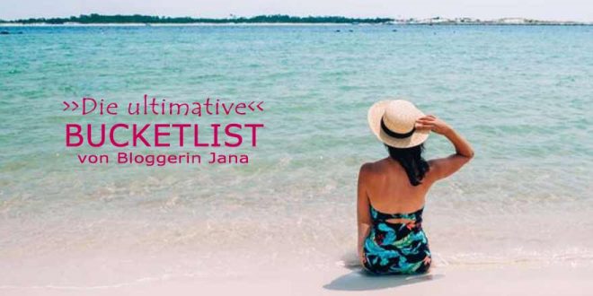Da müsst ihr hin! – Janas ultimative Reise-Bucketlist